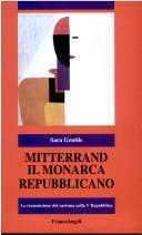 Cover of: Mitterrand, il monarca repubblicano: la trasmissione del carisma nella V Repubblica