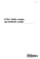 Cover of: Cuba: hablo contigo, sigo hablando contigo