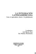 Cover of: La integración latinoamericana: entre el regionalismo abierto y la globalización