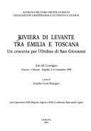 Cover of: Riviera di Levante tra Emilia e Toscana: un crocevia per l'Ordine di San Giovanni : atti del Convegno, Genova, Chiavari, Rapallo, 9-12 settembre 1999