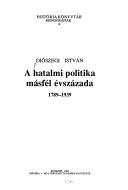 A hatalmi politika másfél évszázada, 1789-1939 by István Diószegi