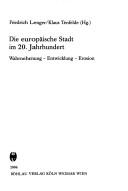 Cover of: Die europäische Stadt im 20. Jahrhundert: Wahrnehmung - Entwicklung - Erosion