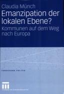 Cover of: Emanzipation der lokalen Ebene?: Kommunen auf dem Weg nach Europa