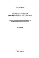 Cover of: Geschichtswissenschaft zwischen Tradition und Innovation: Diskurse, Institutionen und Machtstrukturen der bundesdeutschen Frühneuzeitforschung
