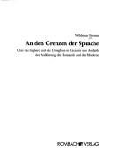Cover of: An den Grenzen der Sprache:  uber das Sagbare und das Unsagbare in Literatur und  Astetik der Aufkl arung, der Romantik und der Moderne