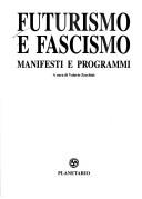 Cover of: Futurismo e fascismo: manifesti e programmi