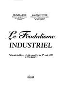 Le féodalisme industriel by Michel Labori