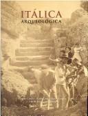 Cover of: Itálica arqueológica by Antonio Caballos Rufino