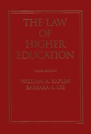 The law of higher education by William A. Kaplin, Barbara A. Lee