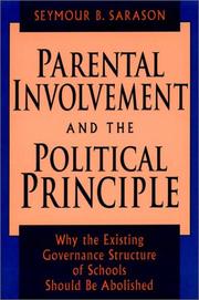 Cover of: Parental involvement and the political principle: why the existing governance structure of schools should be abolished