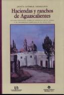 Cover of: Haciendas y ranchos de Aguascalientes by Jesús Gómez Serrano
