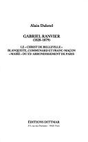 Cover of: Gabriel Ranvier (1828-1879): le Christ de Belleville, blanquiste, franc-maçon, communard et maire du XXe arrondissement