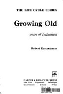 Cover of: Growing old: years of fulfillment