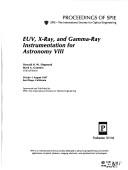 Cover of: EUV, x-ray, and gamma-ray instrumentation for astronomy VIII: 30 July-1 August 1997, San Diego, California