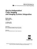 Cover of: Device-Independent Color Imaging and Imaging Systems Integration: 1-3 February 1993 San Jose, California (Proceedings of S P I E)