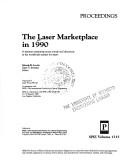 Cover of: The Laser marketplace in 1990: a seminar examining recent trends and directions in the worldwide market for lasers : proceedings