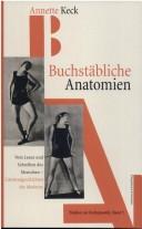 Cover of: Buchstäbliche Anatomien: vom Lesen und Schreiben des Menschen ; Literaturgeschichten der Moderne