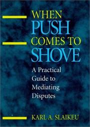 Cover of: When Push Comes to Shove: A Practical Guide to Mediating Disputes (Jossey-Bass Conflict Resolution Series)