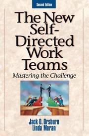 Cover of: The New Self-Directed Work Teams by Linda Moran, Jack Orsburn, Jack D. Orsburn, John H. Zenger
