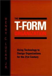 Cover of: The T-form organization: using technology to design organizations for the 21st century