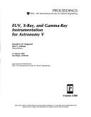 Cover of: EUV, X-ray, and gamma-ray instrumentation for astronomy V by Oswald H.W. Siegmund, John V. Vallerga, chairs/editors ; sponsored and published by SPIE--the International Society for Optical Engineering.