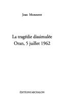 Cover of: tragédie dissimulée: Oran, 5 juillet 1962