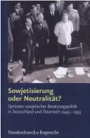 Cover of: Sowjetisierung oder Neutralität? by herausgegeben von Andreas Hilger, Mike Schmeitzner und Clemens Vollnhals.