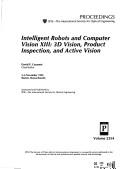 Cover of: Intelligent robots and computer vision XIII by David P. Casasent, chair/editor ; sponsored and published by SPIE--the International Society for Optical Engineering.