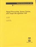 Cover of: Signal Processing, Sensor Fusion, and Target Recognition VIII: 5-7 April 1999 Orlando, Florida (Spie Proceedings Series, Volume 3720)