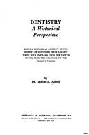 Cover of: Dentistry, a historical perspective: being a historical account of the history of dentistry from ancient times, with emphasis upon the United States from the colonial to the present period