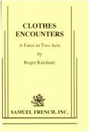 Cover of: Clothes encounters: a farce in two acts