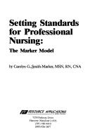 Cover of: Setting standards for professional nursing: the Marker Model