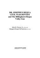 Cover of: Dr. Josephus Requa, Civil War dentist by Hyson, John M.