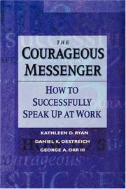 Cover of: The courageous messenger: how to successfully speak up at work