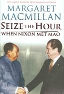 Cover of: Seize the hour: when Nixon met Mao