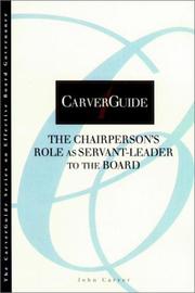 Cover of: CarverGuide, The Chairperson's Role as Servant-Leader to the Board (J-B Carver Board Governance Series)