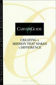 Cover of: CarverGuide, Creating a Mission That Makes a Difference (J-B Carver Board Governance Series)