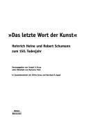 Cover of: Das letzte Wort der Kunst: Heinrich Heine und Robert Schumann zum 150. Todesjahr. Ausstellung, Kunsthalle D usseldorf, 12. M arz - 11. Juni 2006