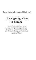 Cover of: Zwangsmigration in Europa: zur wissenschaftlichen und politischen Auseinandersetzung um die Vertreibung der Deutschen aus dem Osten