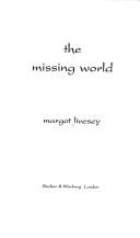 Cover of: The missing world by Margot Livesey