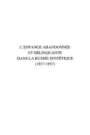 Cover of: L' enfance abandonnée et délinquante dans la Russie soviétique: 1917-1937