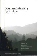 Cover of: Grammatikalisering og struktur by redigeret af Lars Heltoft, Jens Nørgård-Sørensen og Lene Schøsler.