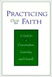 Cover of: Practicing our faith: a guide for conversation, learning, and growth
