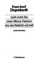 Cover of: Lasst nicht die roten hähne flattern ehe der Habicht schreit by Franz Josef Degenhardt