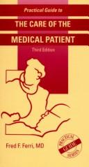 Cover of: Practical guide to the care of the medical patient by [edited by]  Fred F. Ferri.