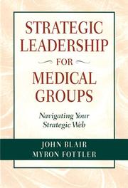 Cover of: Strategic leadership for medical groups: navigating your strategic web