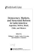 Cover of: Democracy, markets, and structural reform in contemporary Latin America: Argentina, Bolivia, Brazil, Chile, and Mexico