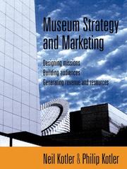 Cover of: Museum strategy and marketing: designing missions, building audiences, generating revenue and resources