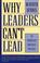 Cover of: Why Leaders Can't Lead