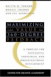 Cover of: Maximizing the Value of 360-degree Feedback: A Process for Successful Individual and Organizational Development (J-B CCL (Center for Creative Leadership))